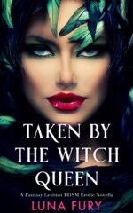 Taken by the Witch Queen: a Fantasy Lesbian Bdsm Erotic Novella Witch Queen’s Apprentice Book