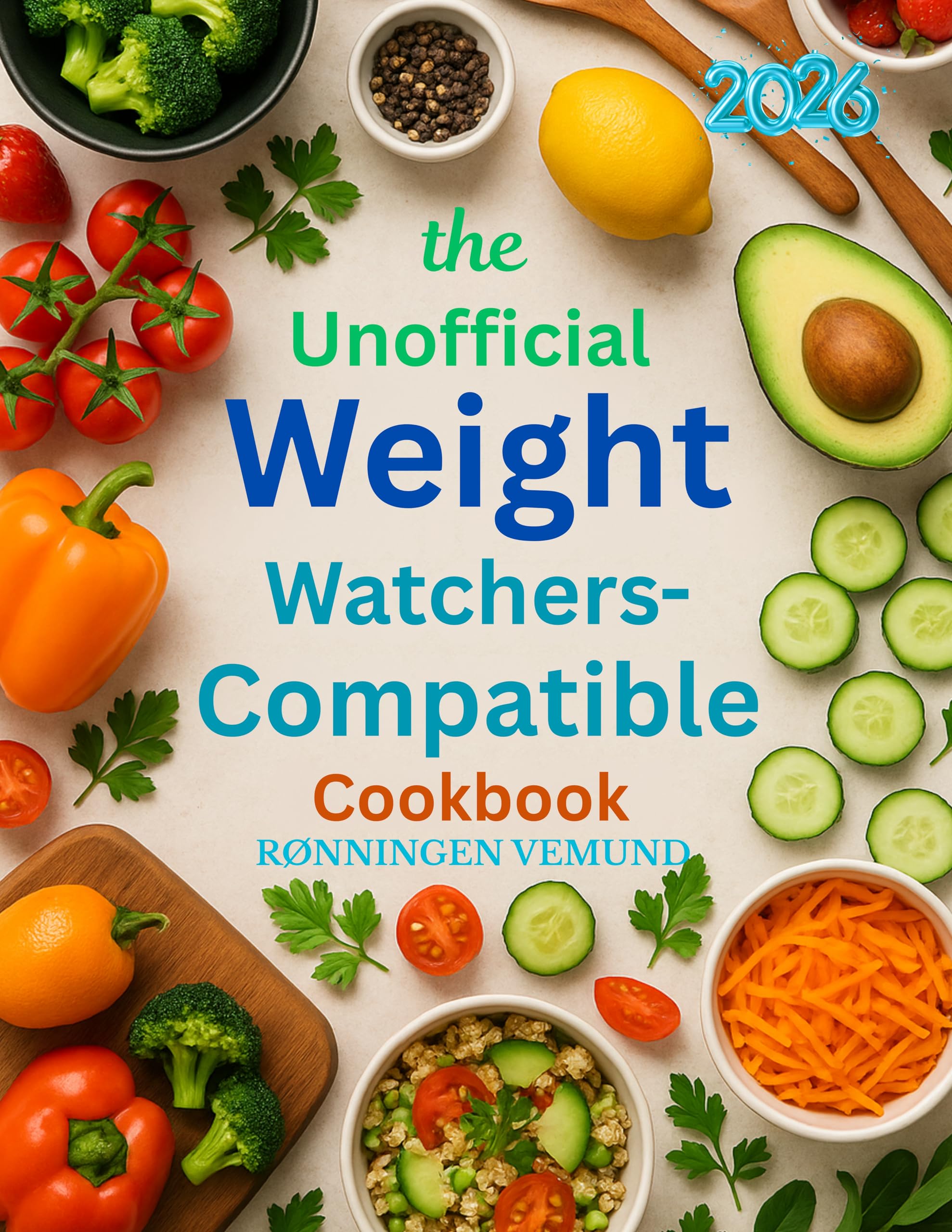 The Unofficial Weight Watchers-compatible Cookbook 2026: Easy, Point-friendly Recipes for Smart, Sustainable Weight Loss