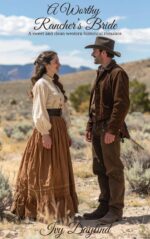 A Worthy Rancher's Bride: a Sweet and Clean Western Historical Romance