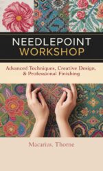 Needlepoint Workshop: Advanced Techniques, Creative Design & Professional Finishing