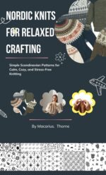 Nordic Knits for Relaxed Crafting : Simple Scandinavian Patterns for Calm, Cozy, and Stress-free Knitting