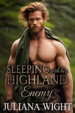 Sleeping With Her Highland Enemy: Scottish Enemies to Lovers Romance