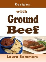 Recipes With Ground Beef: Cookbook for Meatballs, Meatloaf, Hamburgers, Chili and Other Ground Beef Meals