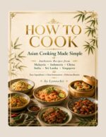 How to Cook - Asian Cooking Made Simple