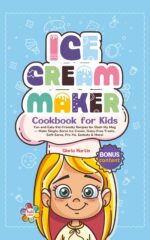 Ice Cream Maker Cookbook for Kids: Fun and Easy Kid-friendly Recipes for Dash My Mug — Make Single-serve Ice Cream, Dairy-free Treats, Soft-serve, ... & More! & Easy Kids Cookbook Series
