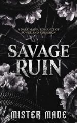 Savage Ruin: a Dark Mafia Romance of Power and Obsession