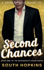 A Bridesmaid's Guide to Second Chances: a Steamy Small-town Second Chance Romance Bridesmaid's Guide to Getting Married Book