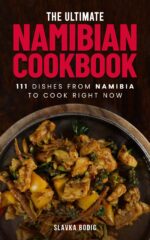 The Ultimate Namibian Cookbook: 111 Dishes From Namibia to Cook Right Now Cuisines Book