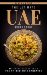 The Ultimate Uae Cookbook: 111 Dishes From the United Arab Emirates to Cook Right Now Cuisines Book