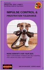 Impulse Control & Frustration Tolerance: More Serenity for Your Dog - How to Encourage Patience and Self-control - for a More Relaxed Togetherness ... the Ultimate Guide for All Dog