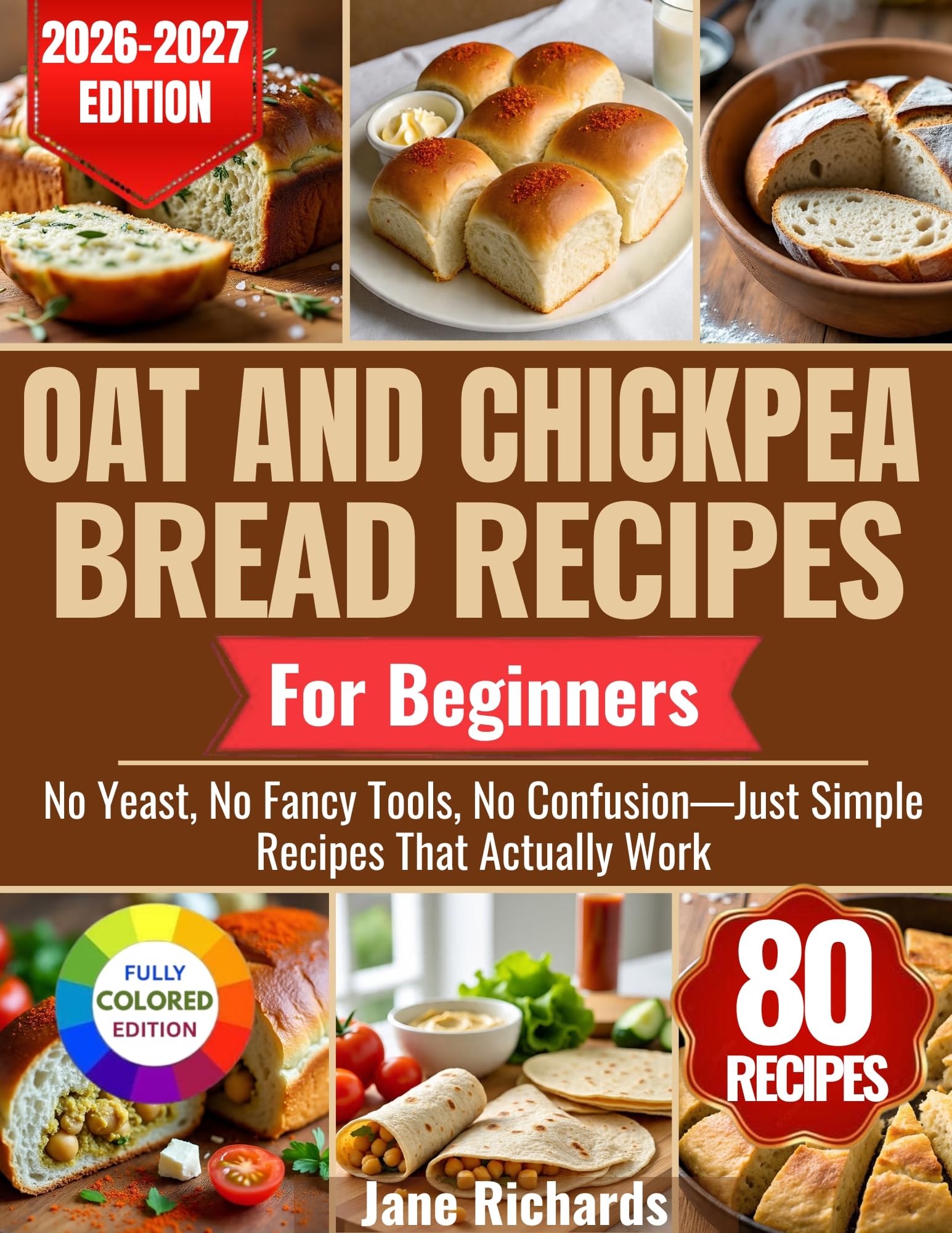 Oat and Chickpea Bread Recipes for Beginners: No Yeast, No Fancy Tools, No Confusion—just Simple Recipes That Actually Work