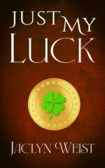 Just My Luck: a Luck Series Novella Luck Series Book