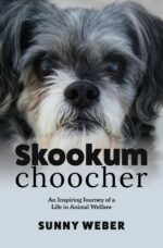 Skookumchoocher: an Inspiring Journey of a Life in Animal Welfare