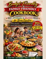 Budget-friendly & Family-friendly Cookbook: Easy, Affordable & Delicious Meals for Busy Families – Quick Recipes, Simple Ingredients, Weekly Meal Plans & Smart Money-saving Strategies
