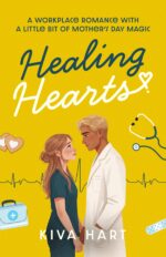 Healing Hearts: a Workplace Romance With a Little Bit of Mother's Day Magic Holiday Hearts