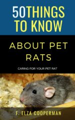 50 Things to Know About Pet Rats: Caring for Your Pet Rat Things to Know About Pets and Animals: Practical Guides, Breed Facts, and Animal Care Tips for Curious Readers and Pet