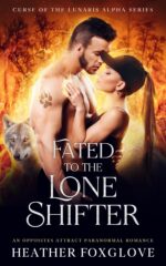 Fated to the Lone Shifter: an Opposites Attract Paranormal Romance of the Lunaris Alpha Book