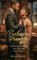 Exclusive Property: a Dad's Best Friend Gay Age Gap Romance