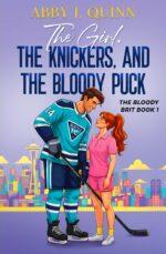 The Girl, the Knickers, and the Bloody Puck: a Spicy Hockey Rom-com With a British Hero Bloody Brit Book