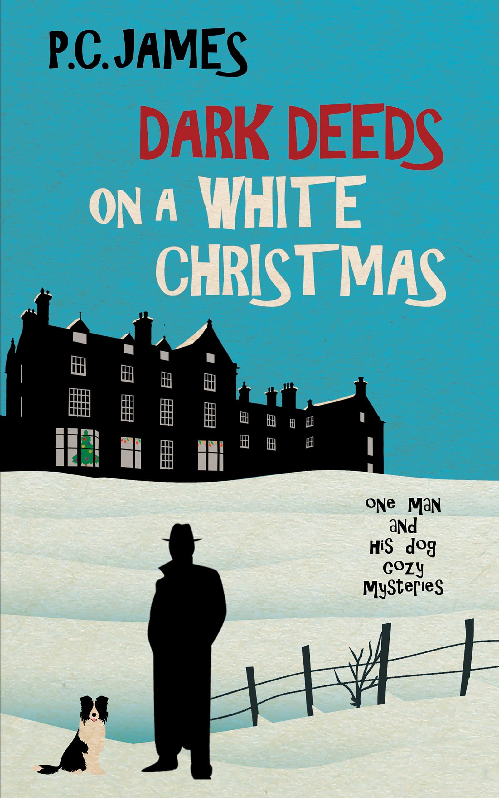 Dark Deeds on a White Christmas: a Retired Sleuth and His Dog Historical Cozy Mystery Man and His Dog Cozy Mysteries Book