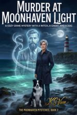 Murder at Moonhaven Light: a Cozy Crime Mystery With a Witch, a Ghost, and a Dog Moonhaven Mysteries Book
