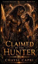 Claimed by the Hunter: a Primal Alien Hunter Fated Mates Romance Beyond the Stars Book