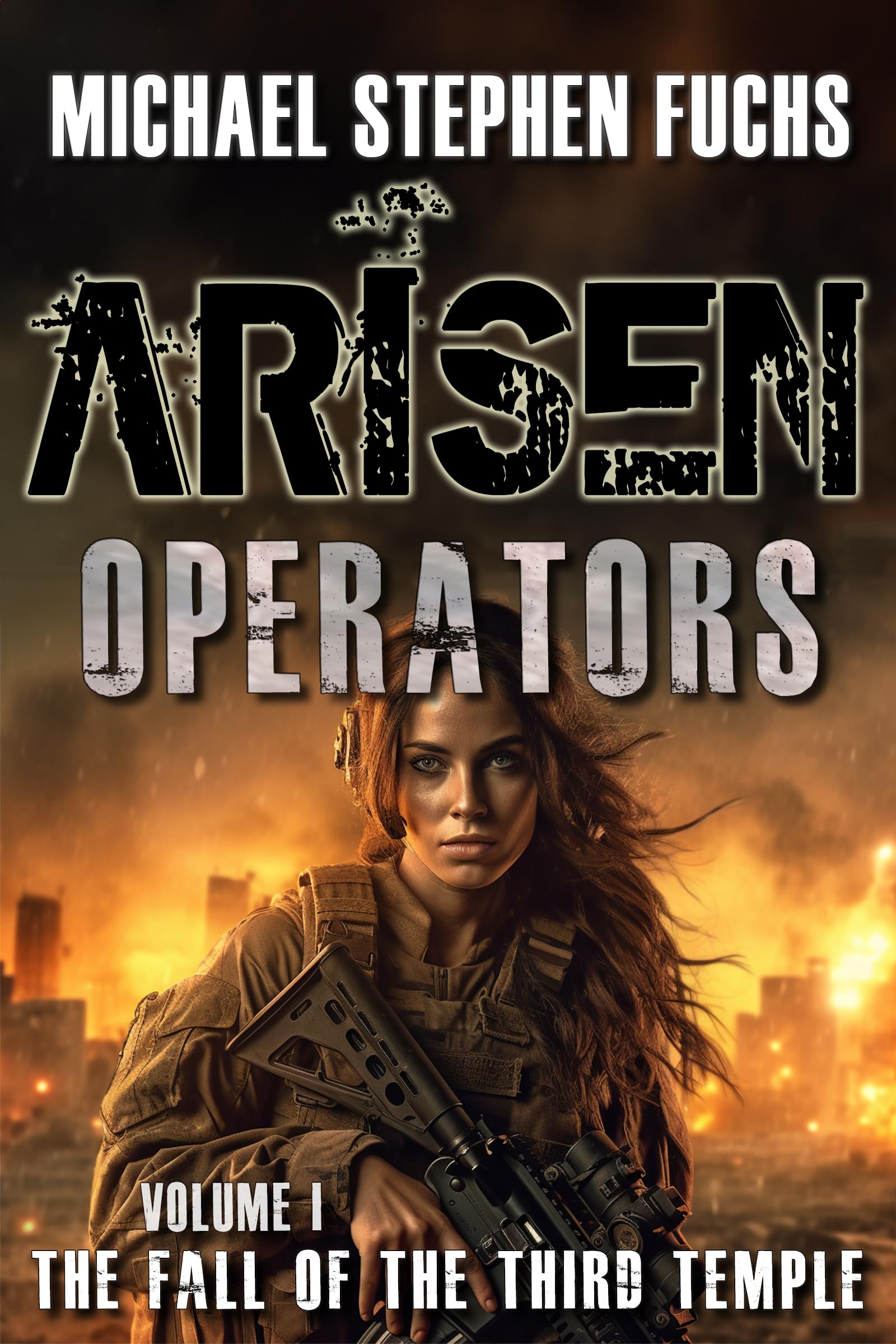 Arisen : Operators, Volume I – the Fall of the Third Temple: Special Ops Military Apocalypse Epic - Beyond Genre, Beyond