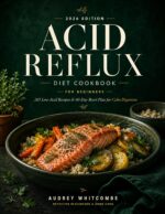 Acid Reflux Diet Cookbook for Beginners 2026: 265 Low-acid Recipes & 60-day Reset Plan for Calm Digestion