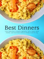 Best Dinners: From Casseroles to Roasted Vegetables; Tacos, Pastas, Baked Chicken, and Much More Delicious Meals to End the Day Meals For