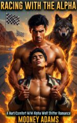 Racing With the Alpha: a Hurt/comfort M/m Alpha Wolf Shifter Romance Xtreme Book