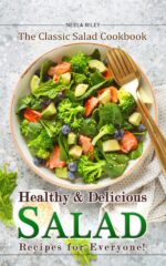 Healthy and Delicious Salad Recipes for Everyone!: the Classic Salad Cookbook