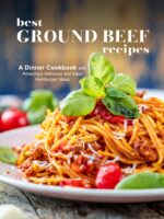 Best Ground Beef Recipes: a Dinner Cookbook With Amazingly Delicious and Easy Hamburger Ideas