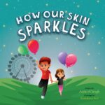 How Our Skin Sparkles: a Growth Mindset Children's Book for Global Citizens About Acceptance Me Series