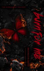 Burn for Me: the First Book in a Dark Thriller Romance Trilogy of Obsession and Survival. Consumed Trilogy
