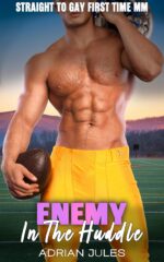 Enemy in the Huddle: a Straight to Gay First Time Mm to Gay Sports
