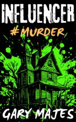 Influencer: #murder Chilling Descent Into Obsession, Cruelty, and the Horrors We