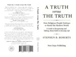 A Truth Versus the Truth: How Religious People Embrace or Resist the Modern World: a Guide to Recognizing and Talking About Faith in Everyday Life