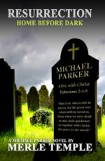 Resurrection: Home Before Dark Michael Parker Series Book