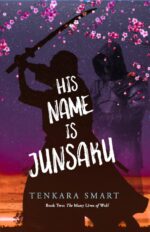 His Name Is Junsaku: a Haunting, Historical Fantasy Romance Many Lives Of