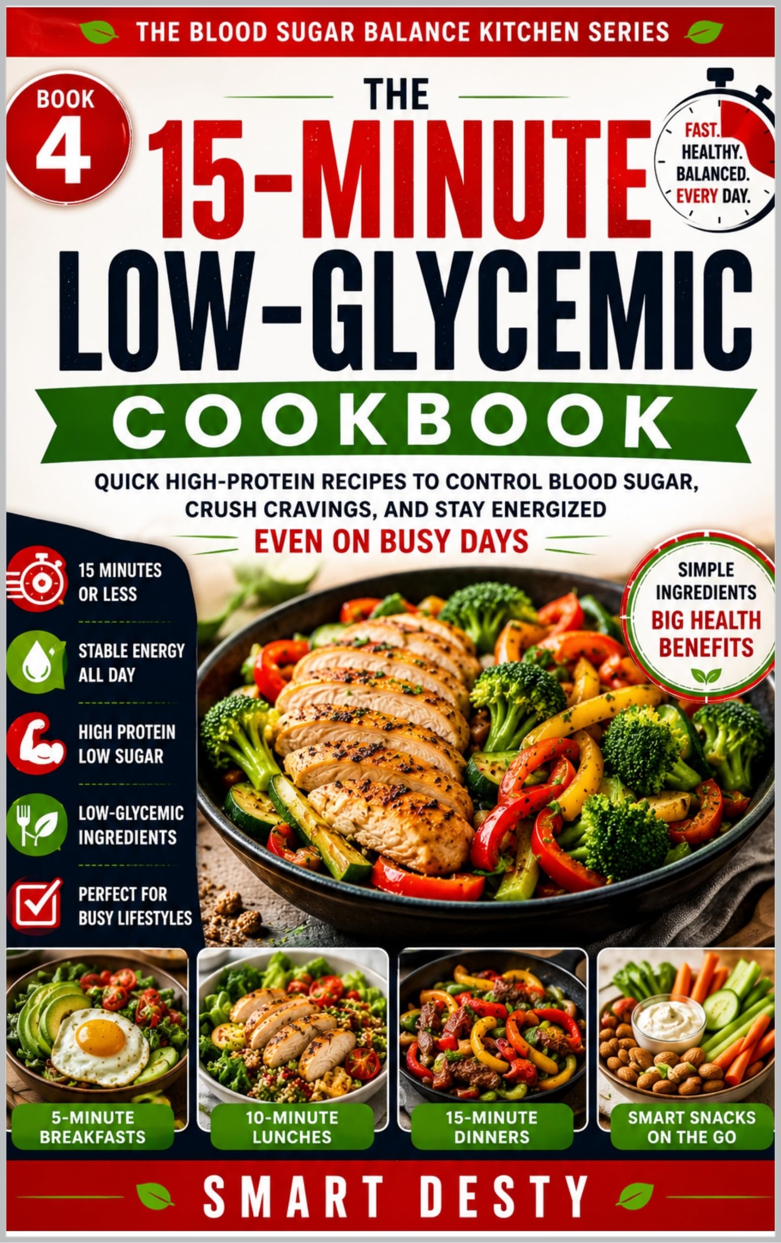 The 15-minute Low-glycemic Cookbook: Quick High-protein Recipes to Control Blood Sugar, Crush Cravings, and Stay Energized Even on Busy Days Blood Sugar Balance Kitchen