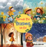 Through the Seasons We Go!: a Fun and Rhyming Journey Through Spring, Summer, Autumn, and Winter!