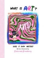 What Is Art?: and Does It Even Matter? Courageous, Clever Crow Book