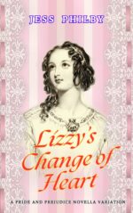 Lizzy’s Change of Heart: a Pride and Prejudice Novella Variation
