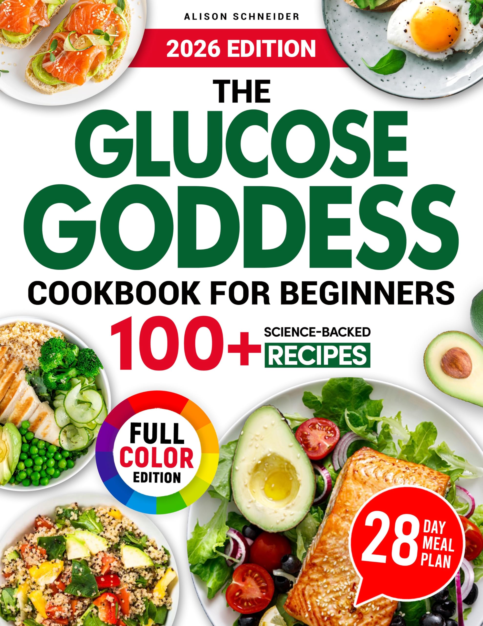 The Glucose Goddess Cookbook for Beginners: 100+ Science-backed Recipes to Balance Blood Sugar, Reduce Cravings, and Support Sustainable Weight Loss With Nutrient-dense, Easy, and Delicious Meals
