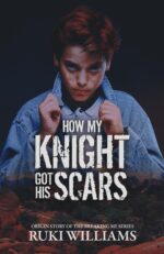 How My Knight Got His Scars : Breaking Me Series .5