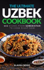 The Ultimate Uzbek Cookbook: 111 Dishes From Uzbekistan to Cook Right Now Cuisines Book