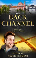 The Back Channel. Book One: King's Lost Treasure.