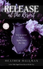Release at the Resort: a One-hour Steamy Read of Secrets, Romance, and Intrigue the Wild: Digital Detox Resort Series Book