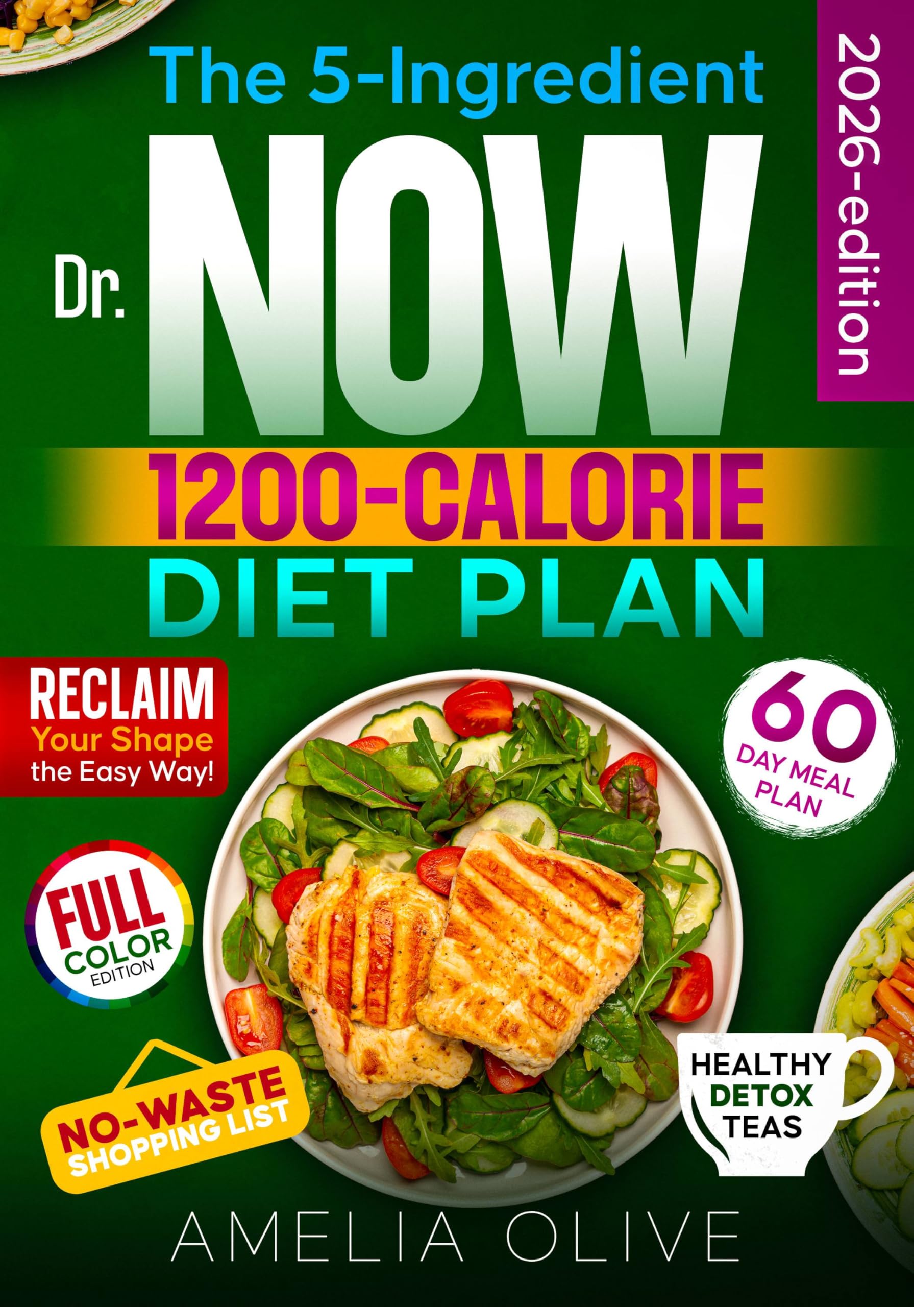 The 5-ingredient Dr. Now 1200-calorie Diet Plan: a 60-day Meal Plan to Reclaim Your Shape With Easy, Delicious, Low-calorie Recipes and Stress-free Cooking Tips From Dr. Nowzaradan
