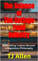 The Science of the Cottage Food Industry: How Selling Cookies Became a Regulatory Philosophy Science of Everything Book